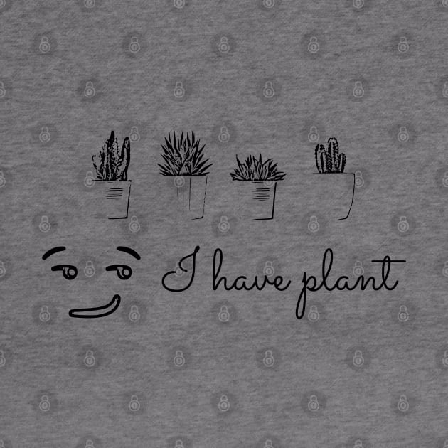 I have plant, not plan. Funny saying by Nana On Here